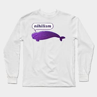 Existentiwhale: Nihilism Long Sleeve T-Shirt